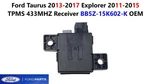 Ford Taurus 2013-2017 Explorer 2011-2015 Tpms 433mhz Receiver Bb5z-15k602-k. Fixed Price $75.00.